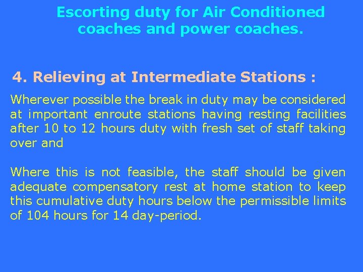 Escorting duty for Air Conditioned coaches and power coaches. 4. Relieving at Intermediate Stations