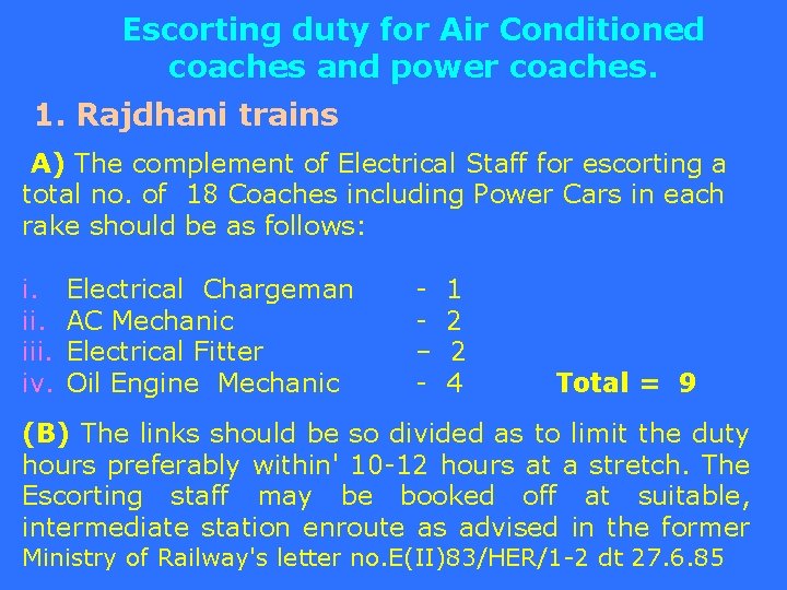  Escorting duty for Air Conditioned coaches and power coaches. 1. Rajdhani trains A)