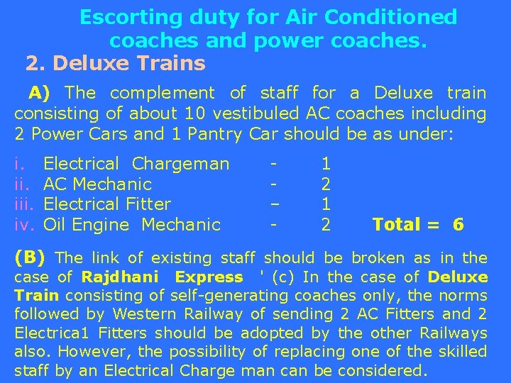 Escorting duty for Air Conditioned coaches and power coaches. 2. Deluxe Trains A) The