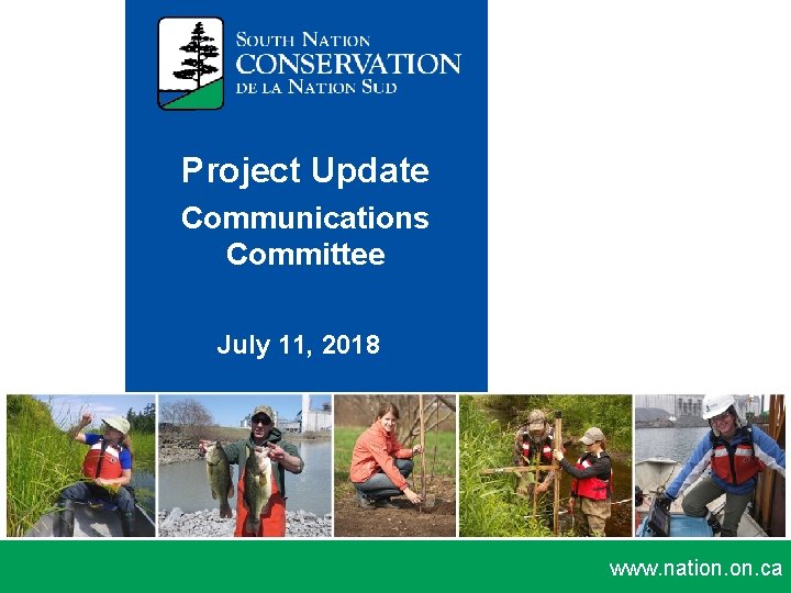 Project Update Communications Committee July 11, 2018 www. nation. ca 