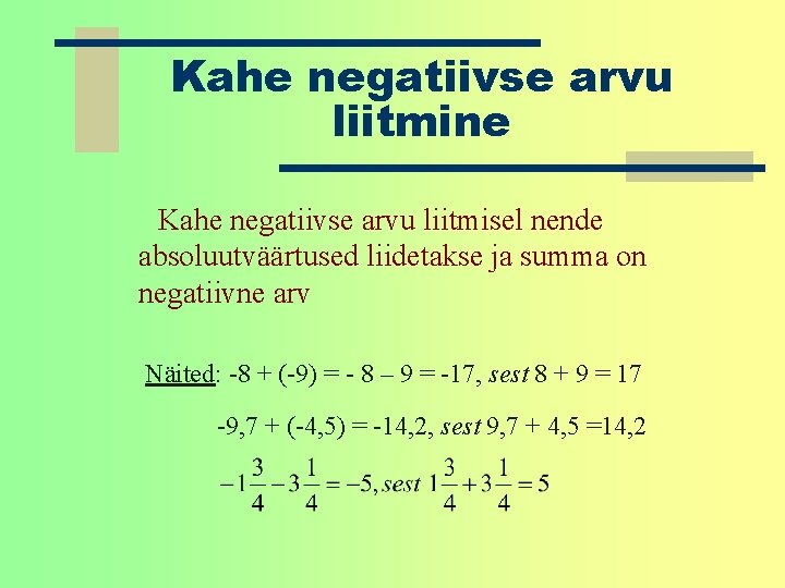 Kahe negatiivse arvu liitmine Kahe negatiivse arvu liitmisel nende absoluutväärtused liidetakse ja summa on Kahe negatiivse arvu liitmine Kahe negatiivse arvu liitmisel nende absoluutväärtused liidetakse ja summa on