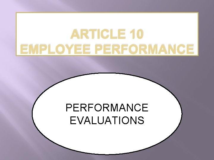 ARTICLE 10 EMPLOYEE PERFORMANCE EVALUATIONS 