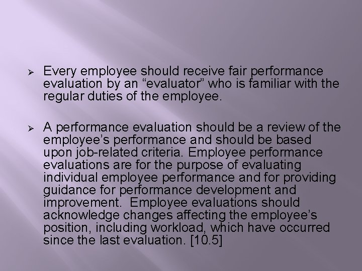 Ø Every employee should receive fair performance evaluation by an “evaluator” who is familiar