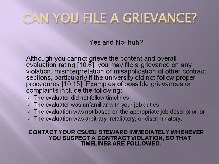 CAN YOU FILE A GRIEVANCE? Yes and No- huh? Although you cannot grieve the