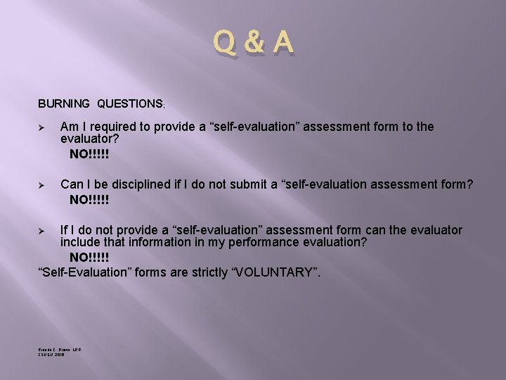 Q&A BURNING QUESTIONS; Ø Am I required to provide a “self-evaluation” assessment form to