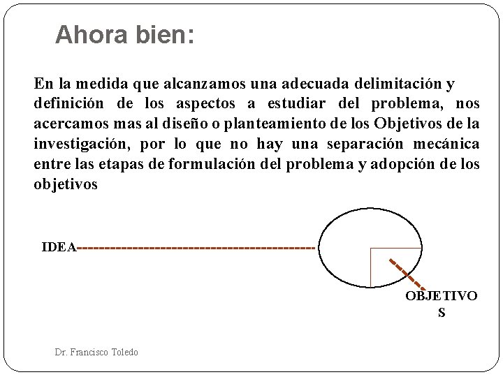 Ahora bien: En la medida que alcanzamos una adecuada delimitación y definición de los