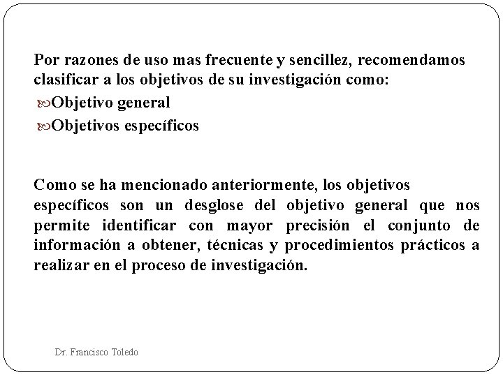 Por razones de uso mas frecuente y sencillez, recomendamos clasificar a los objetivos de