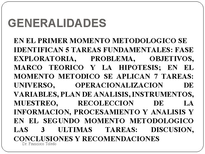 GENERALIDADES EN EL PRIMER MOMENTO METODOLOGICO SE IDENTIFICAN 5 TAREAS FUNDAMENTALES: FASE EXPLORATORIA, PROBLEMA,