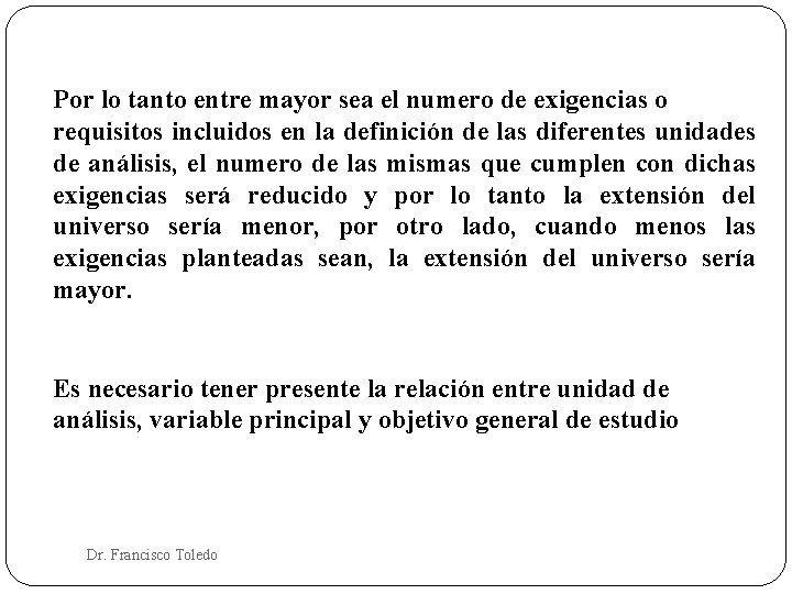 Por lo tanto entre mayor sea el numero de exigencias o requisitos incluidos en