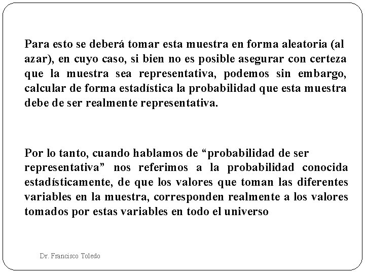 Para esto se deberá tomar esta muestra en forma aleatoria (al azar), en cuyo