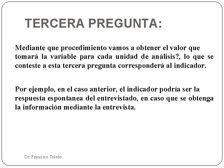 TERCERA PREGUNTA: Mediante que procedimiento vamos a obtener el valor que tomará la variable