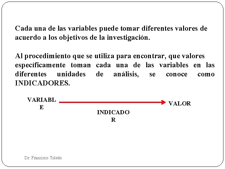 Cada una de las variables puede tomar diferentes valores de acuerdo a los objetivos