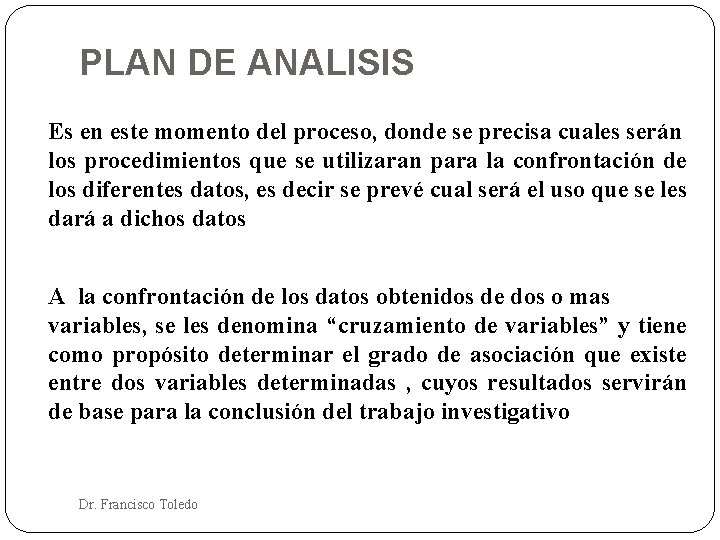 PLAN DE ANALISIS Es en este momento del proceso, donde se precisa cuales serán