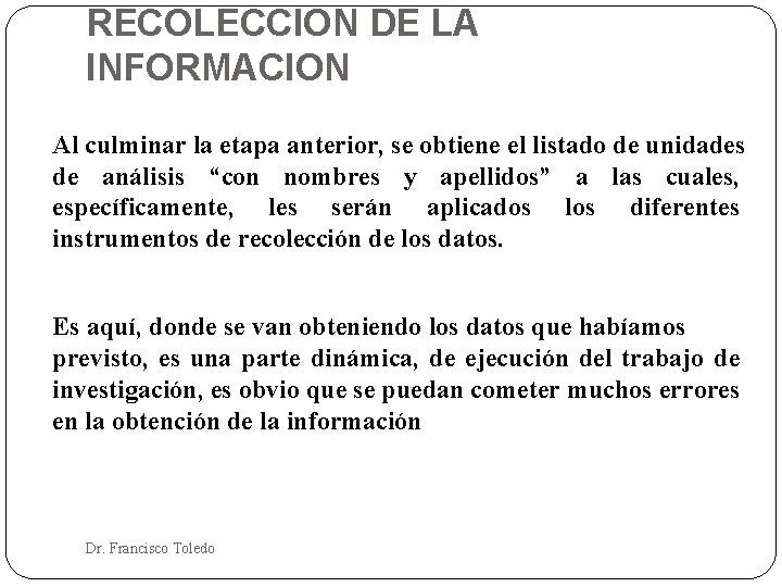 RECOLECCION DE LA INFORMACION Al culminar la etapa anterior, se obtiene el listado de