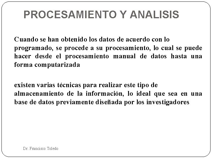 PROCESAMIENTO Y ANALISIS Cuando se han obtenido los datos de acuerdo con lo programado,