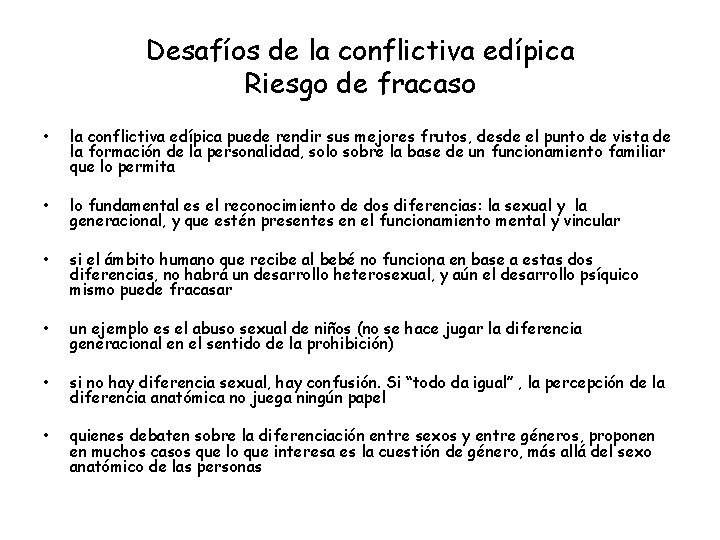 Desafíos de la conflictiva edípica Riesgo de fracaso • la conflictiva edípica puede rendir