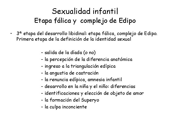 Sexualidad infantil Etapa fálica y complejo de Edipo • 3ª etapa del desarrollo libidinal: