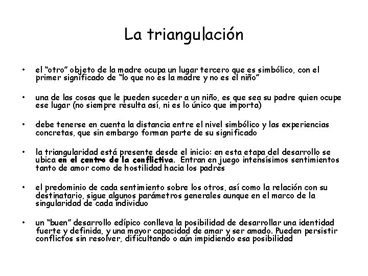 La triangulación • el “otro” objeto de la madre ocupa un lugar tercero que
