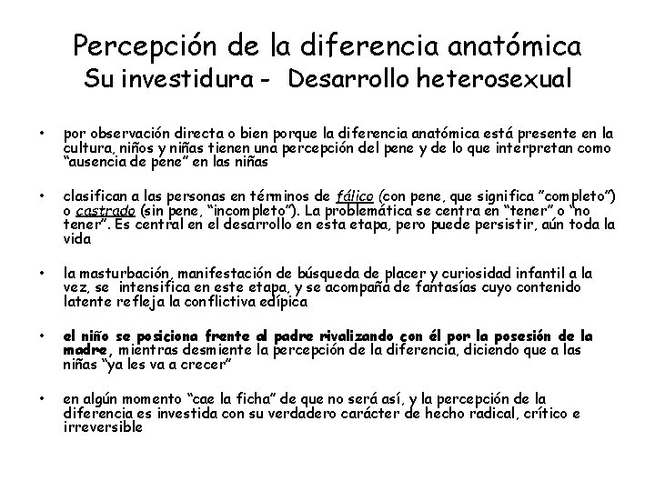 Percepción de la diferencia anatómica Su investidura - Desarrollo heterosexual • por observación directa