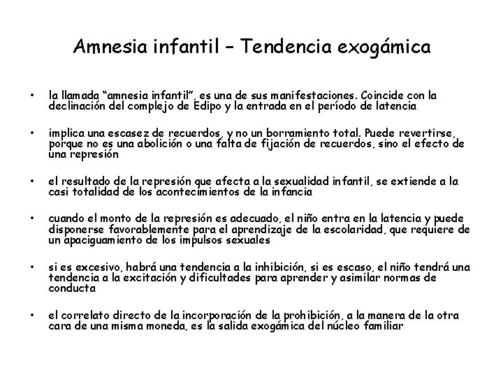 Amnesia infantil – Tendencia exogámica • la llamada “amnesia infantil”, es una de sus