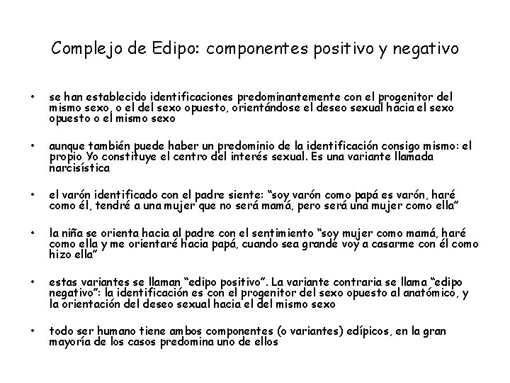 Complejo de Edipo: componentes positivo y negativo • se han establecido identificaciones predominantemente con
