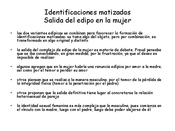 Identificaciones matizadas Salida del edipo en la mujer • las dos variantes edípicas se