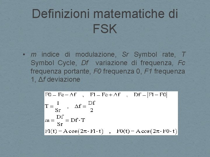 Definizioni matematiche di FSK • m indice di modulazione, Sr Symbol rate, T Symbol