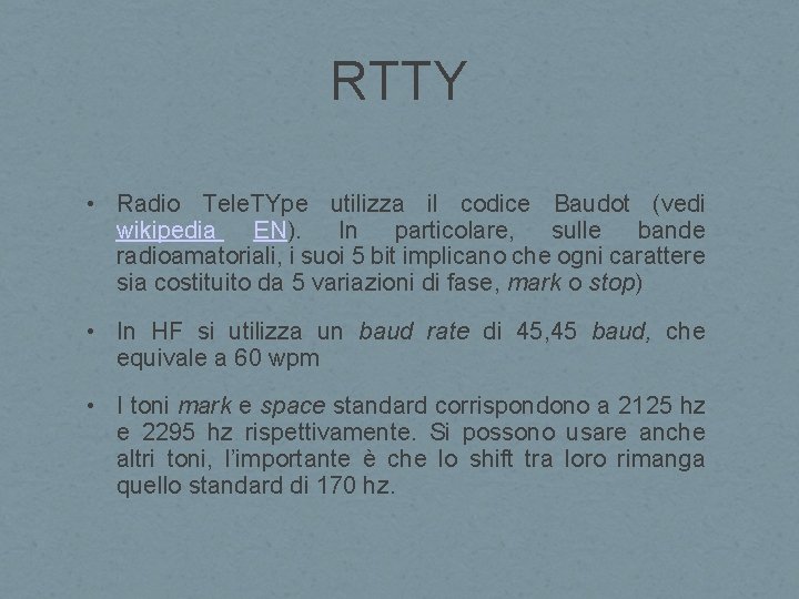 RTTY • Radio Tele. TYpe utilizza il codice Baudot (vedi wikipedia EN). In particolare,