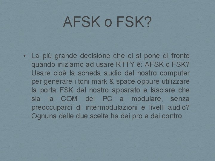 AFSK o FSK? • La più grande decisione che ci si pone di fronte