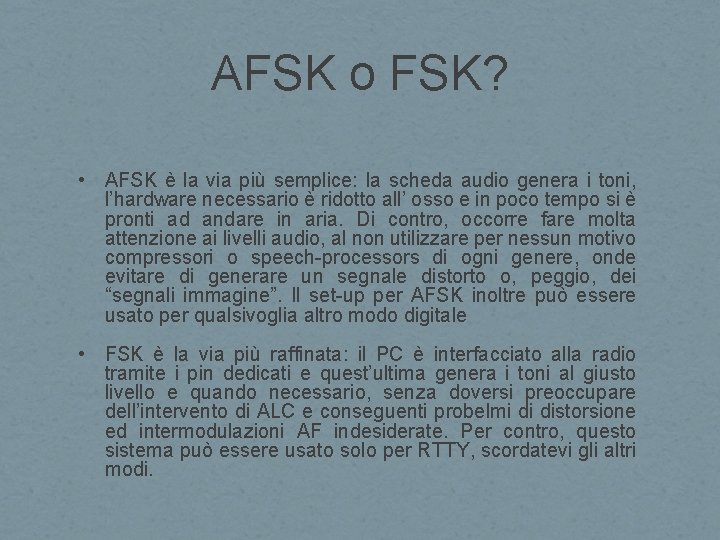 AFSK o FSK? • AFSK è la via più semplice: la scheda audio genera