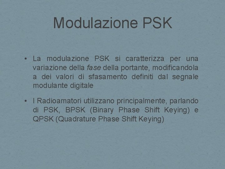 Modulazione PSK • La modulazione PSK si caratterizza per una variazione della fase della