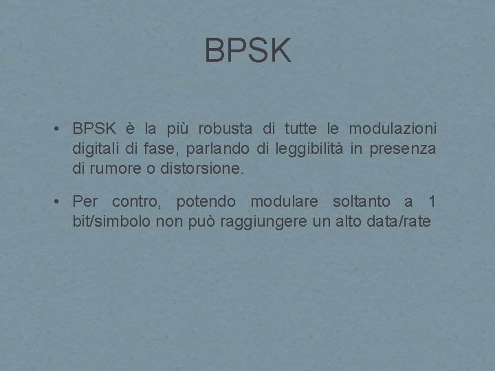 BPSK • BPSK è la più robusta di tutte le modulazioni digitali di fase,