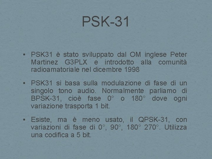 PSK-31 • PSK 31 è stato sviluppato dal OM inglese Peter Martinez G 3