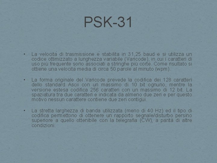 PSK-31 • La velocita di trasmissione e stabilita in 31, 25 baud e si