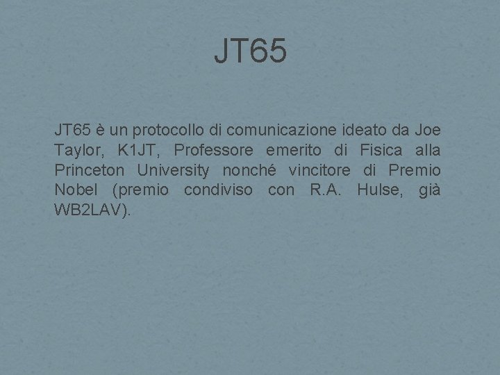 JT 65 è un protocollo di comunicazione ideato da Joe Taylor, K 1 JT,