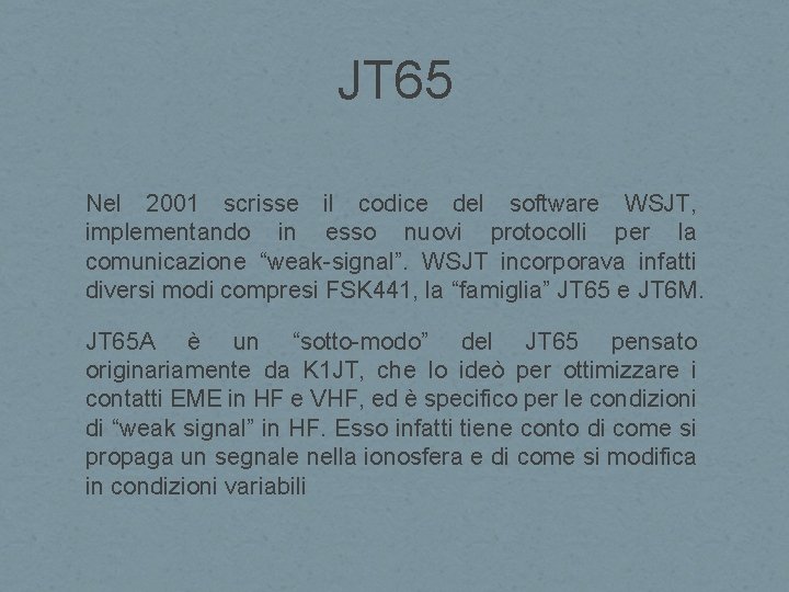 JT 65 Nel 2001 scrisse il codice del software WSJT, implementando in esso nuovi