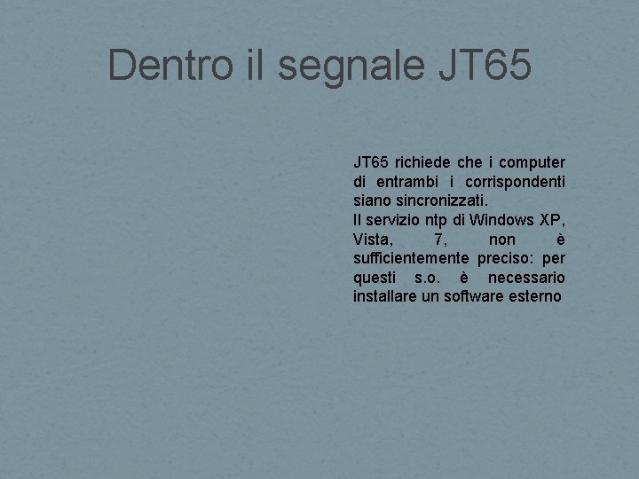 Dentro il segnale JT 65 richiede che i computer di entrambi i corrispondenti siano