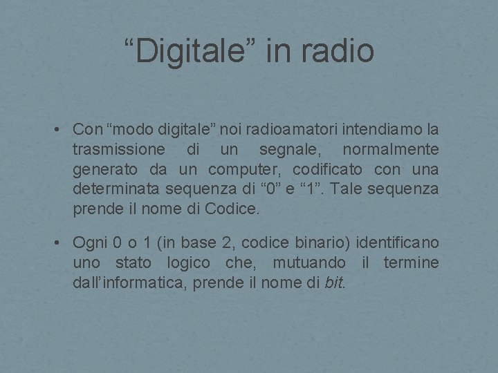 “Digitale” in radio • Con “modo digitale” noi radioamatori intendiamo la trasmissione di un