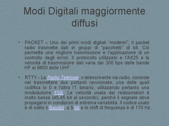 Modi Digitali maggiormente diffusi • PACKET – Uno dei primi modi digitali “moderni”, il