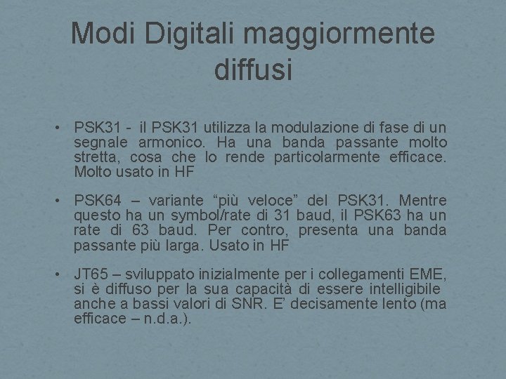 Modi Digitali maggiormente diffusi • PSK 31 - il PSK 31 utilizza la modulazione