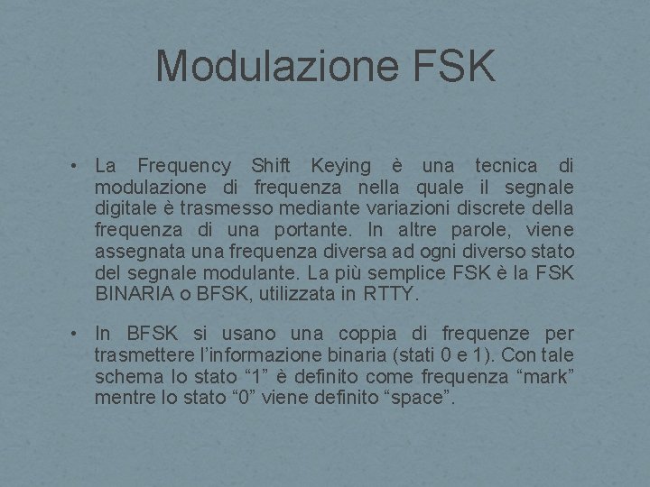 Modulazione FSK • La Frequency Shift Keying è una tecnica di modulazione di frequenza