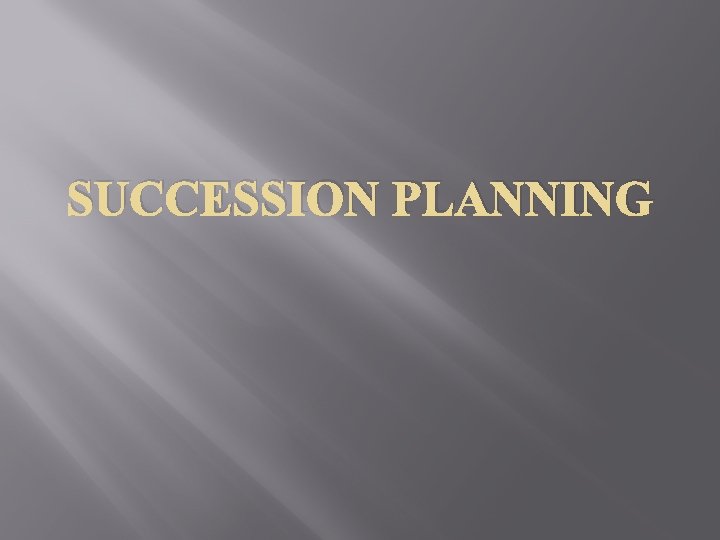 SUCCESSION PLANNING 