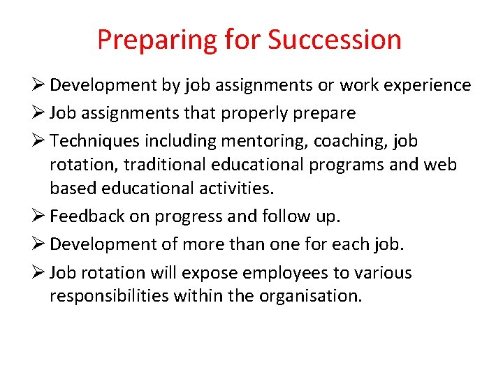 Preparing for Succession Ø Development by job assignments or work experience Ø Job assignments