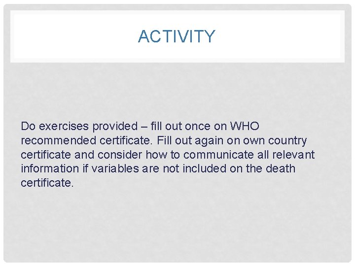 ACTIVITY Do exercises provided – fill out once on WHO recommended certificate. Fill out