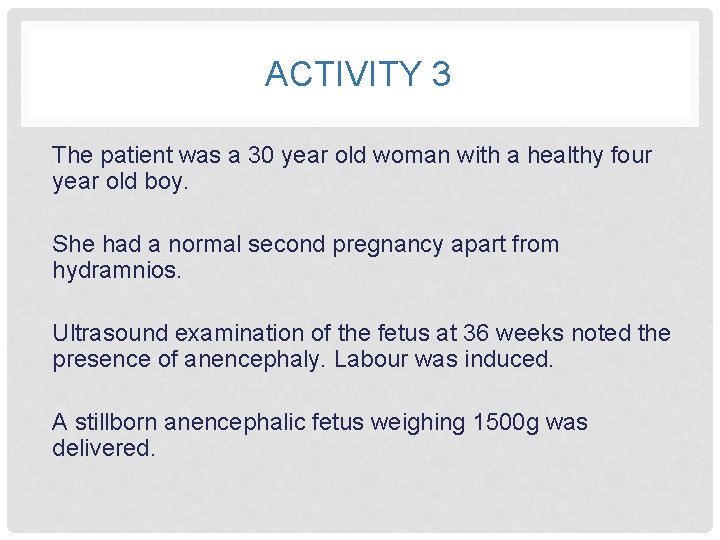ACTIVITY 3 The patient was a 30 year old woman with a healthy four