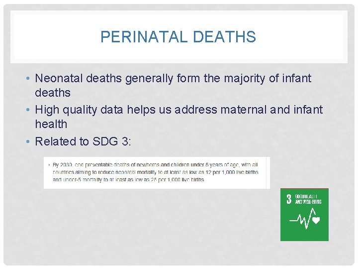 PERINATAL DEATHS • Neonatal deaths generally form the majority of infant deaths • High