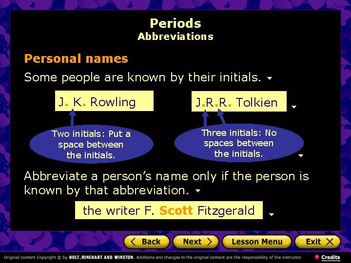 Periods Abbreviations Personal names Some people are known by their initials. J. K. Rowling