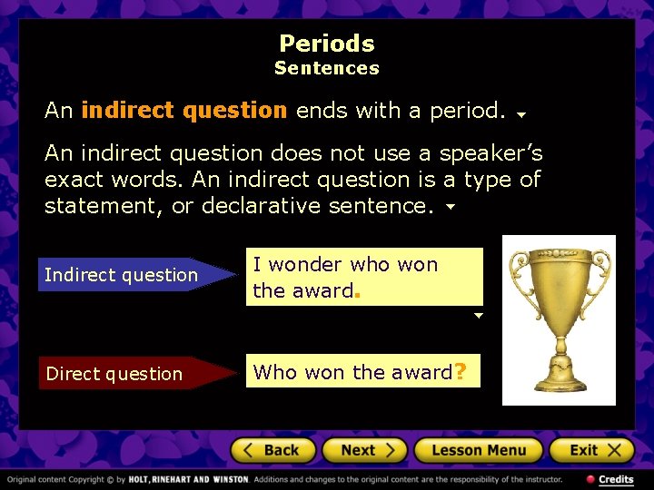 Periods Sentences An indirect question ends with a period. An indirect question does not