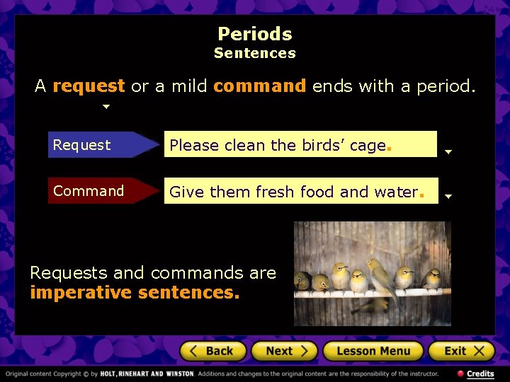 Periods Sentences A request or a mild command ends with a period. Request Please