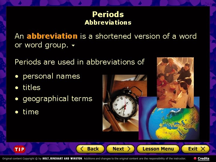 Periods Abbreviations An abbreviation is a shortened version of a word or word group.